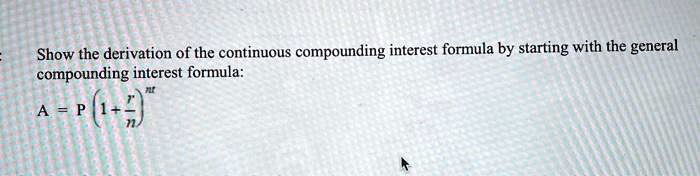 Solved Show The Derivation Of The Continuous Compounding Interest