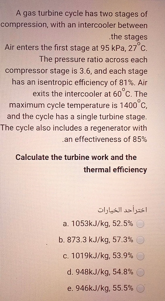 SOLVED A gas turbine cycle has two stages of compression, with an