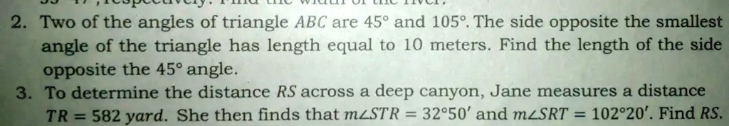 2. Two of the angles of triangle ABC are 45° and 105°. The side ...