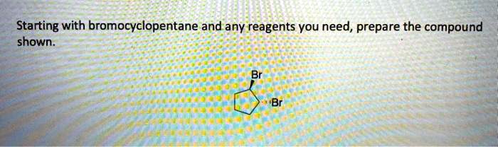 Starting with bromocyclopentane and any reagents you need, prepare the compound shown.