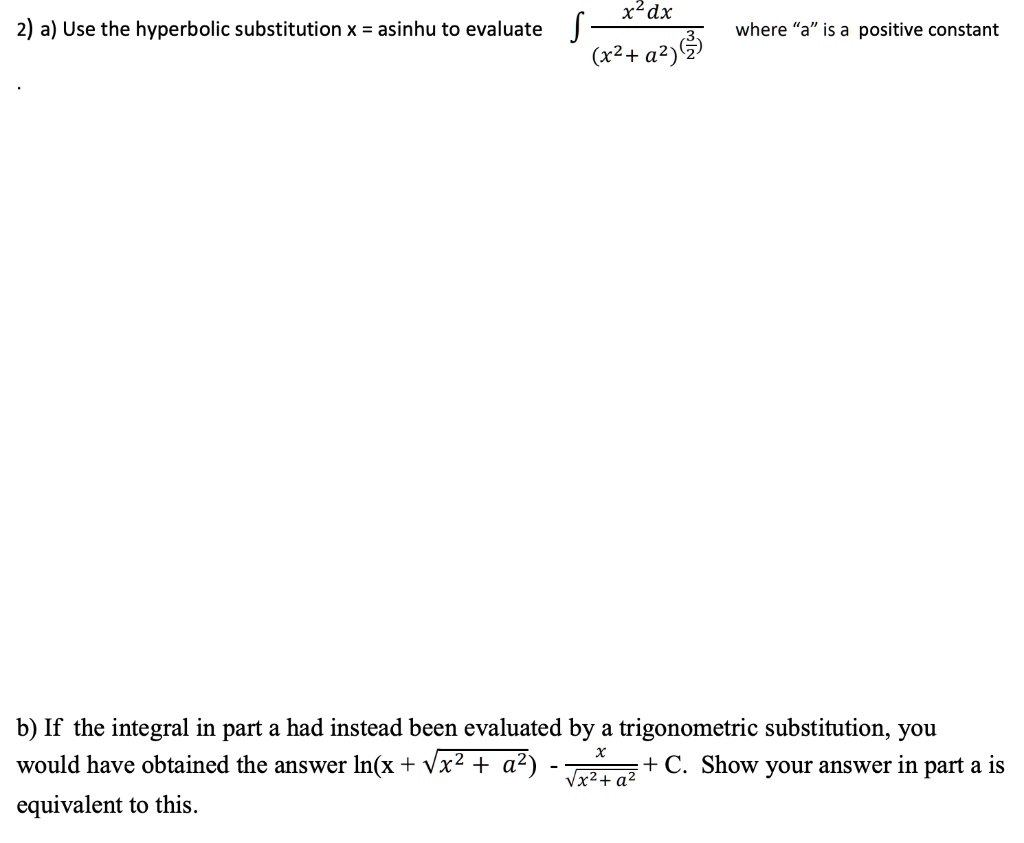 SOLVED: 2) a) Use the hyperbolic substitution x = asinh(u) to evaluate ...