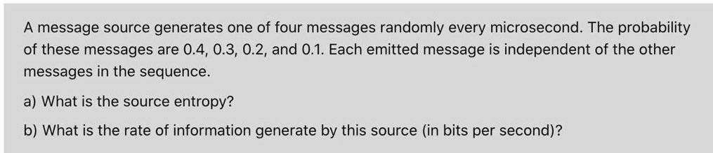 A message source generates one of four messages randomly every ...