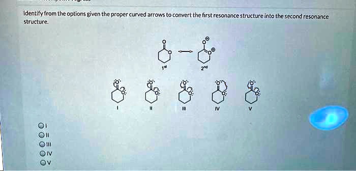 Identify From The Options Given The Proper Curved Arrows To Convert The First Resonance 1748