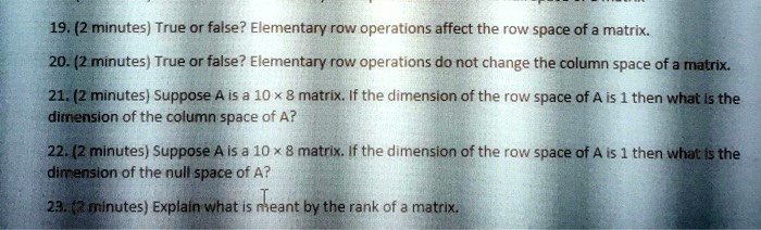 SOLVED 19. 2 minutes True or false Elementary row operations