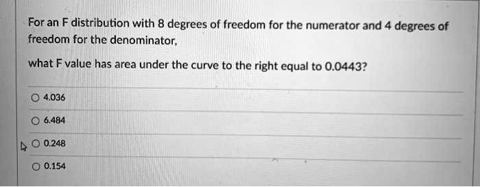 SOLVED:For an F distribution with 8 degrees of freedom for the ...