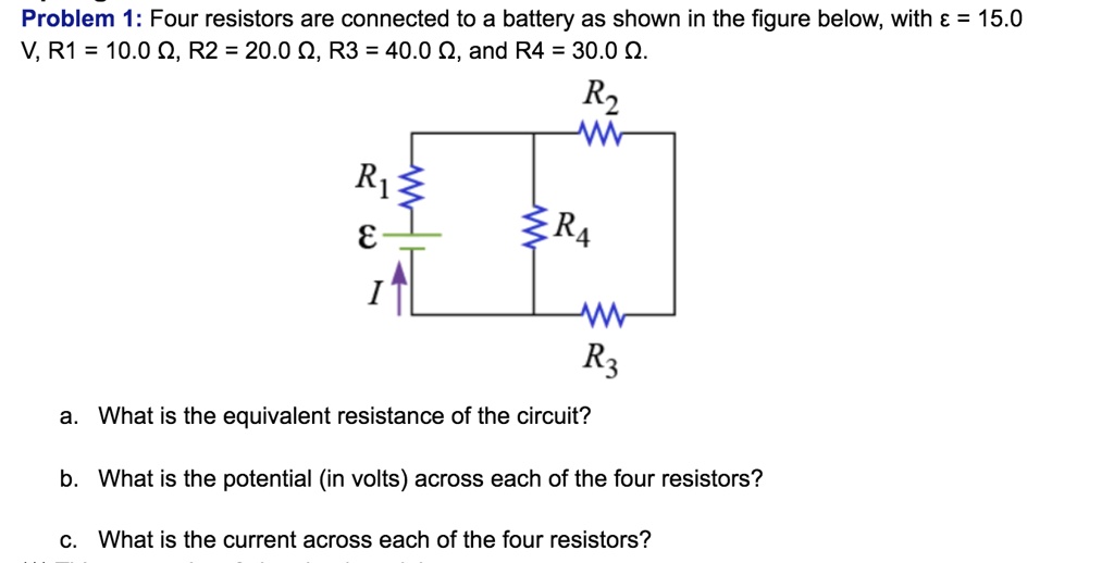 SOLVED: Problem 1: Four resistors are connected to a battery as shown ...