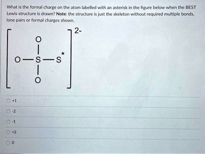 SOLVED: What is the formal charge on the atom labelled with an asterisk ...