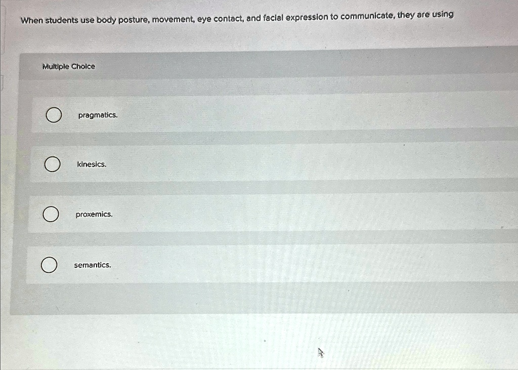 When students use body posture, movement, eye contact, and facial