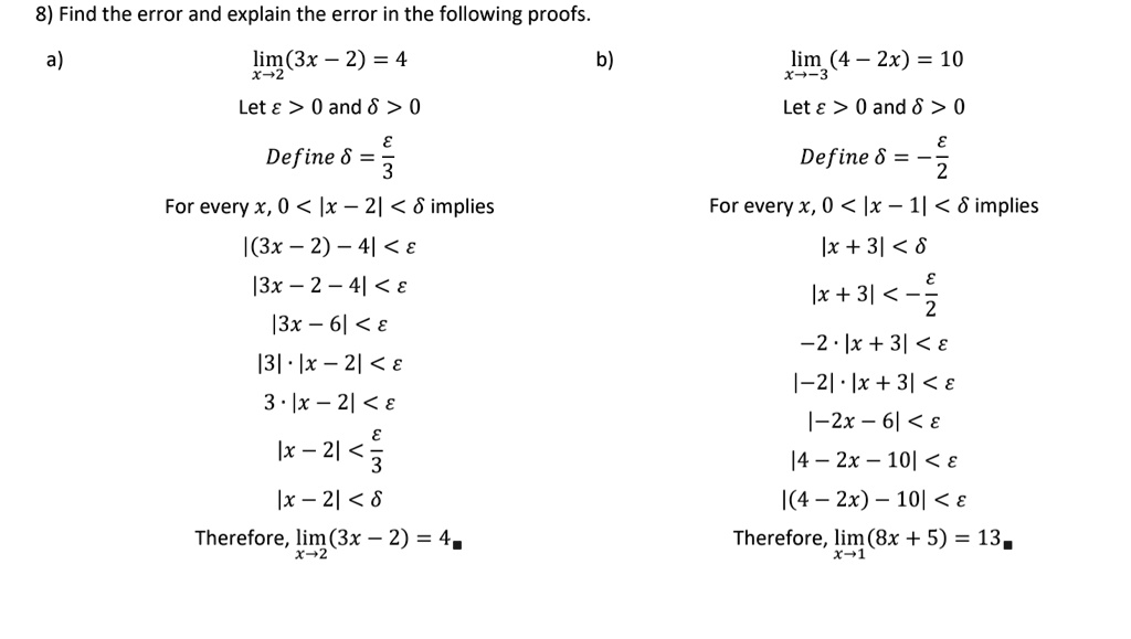 Solved 8 Find The Error And Explain The Error In The Following Proofs Lim 3x 2 4 X 2 Lim 4 2x 10 X 3 Let 0 And 6 0