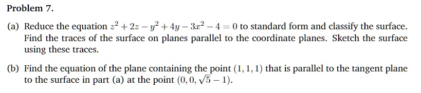 SOLVED:Problem 7_ (a) Reduce the equation 22 + 22 y2 + 4y 3r2 _ 4 = 0 ...