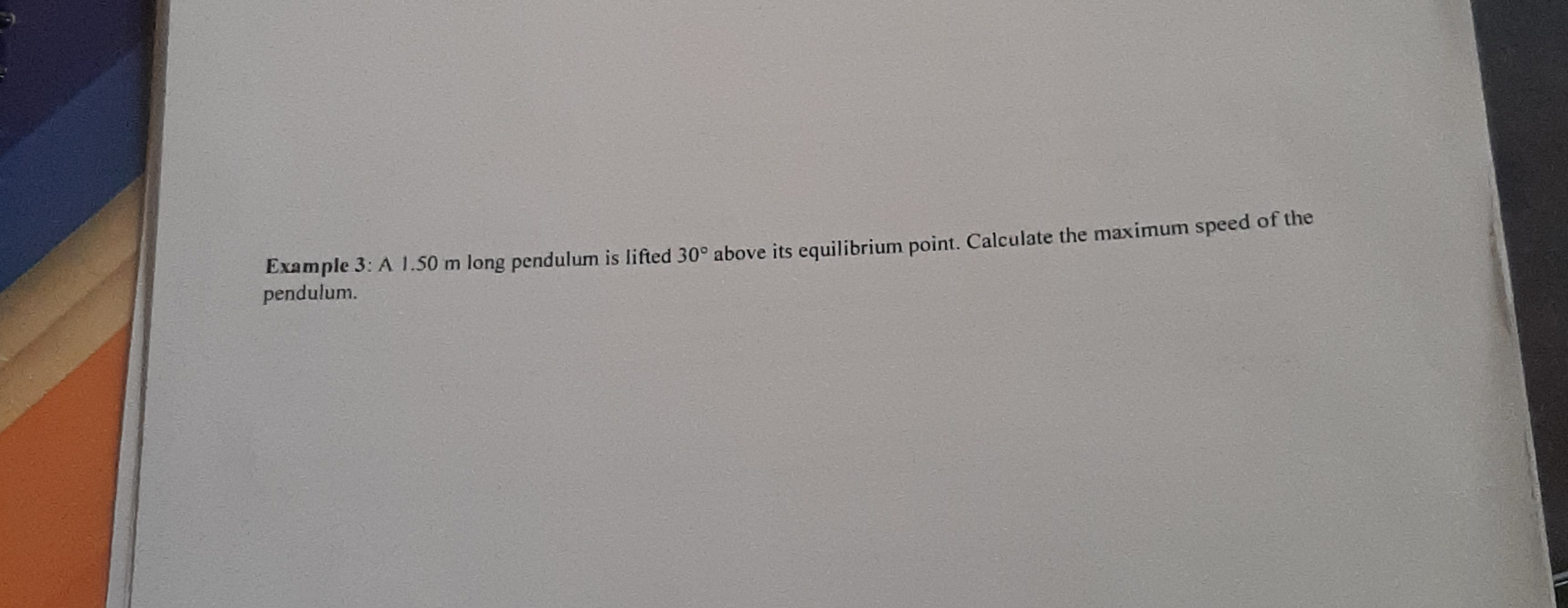 SOLVED: Example 3: A 1.50 m long pendulum is lifted 30^β above its ...