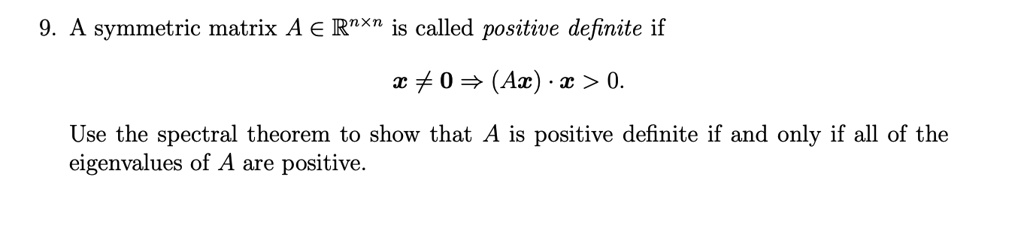 Solved 9 A Symmetric Matrix A € Rnxn Is Called Positive Definite If X