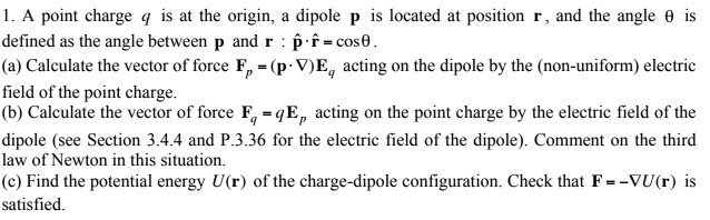 SOLVED: 1. A point charge q is at the origin, a dipole p is located at ...