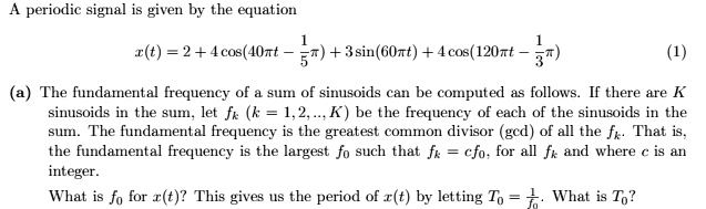A periodic signal is given by the equation: (1) a) The fundamental ...