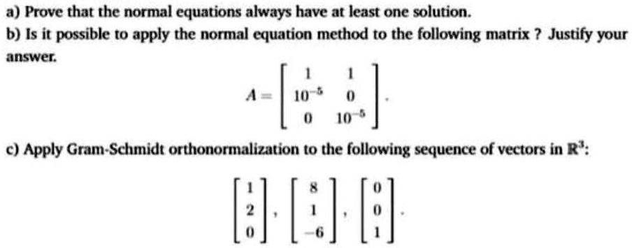 SOLVED: a) Prove that the normal equations always have at least one ...