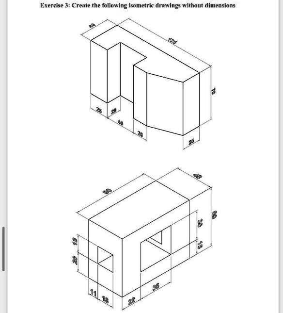 SOLVED: i need the answer quickly Exercise 3:Create the following isometric  drawings without dimensions