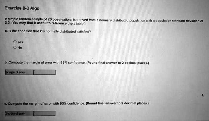 Exercise 8-3 Algo A simple random sample of 20 observations is derived ...