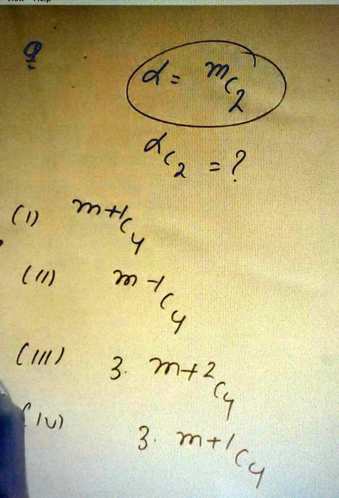 d = mc^2
dc2 = ?
(i) m+c4
(ii) m+c4
(iii) 3. m+2c4
(iv) 3. m+1c4