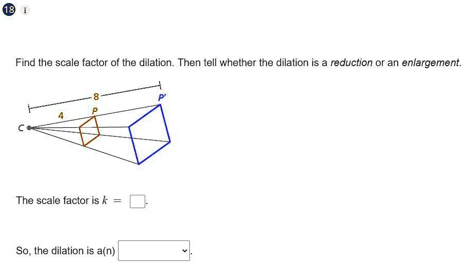 SOLVED Find the scale factor of the dilation. Then tell whether the