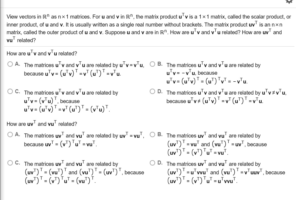 View vectors in R^n as nx matrices. For u and v in R^n, the matrix
