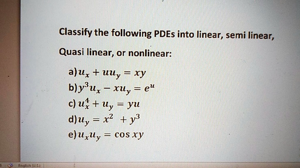 Classify The Following PDEs Into Linear, Semi-linear, Quasi-linear, Or ...