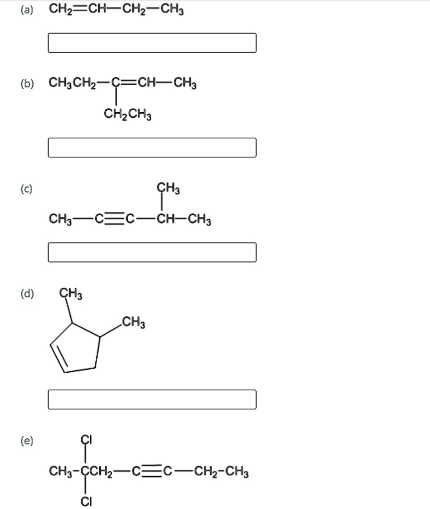 SOLVED: Struggling with these Names (a) CH2=CH-CH2-CH3 (b) CH3CH-C=CH ...