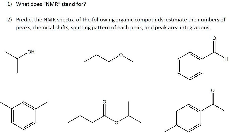 SOLVED 1) What does "NMR" stand for? 2) Predict the NMR spectra of the