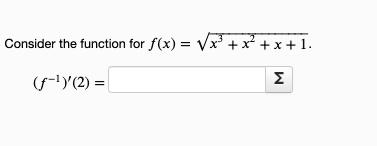 Consider the function for f(x) = √(x^3 + x^2 + x + 1).
(f^-1)'(2) =