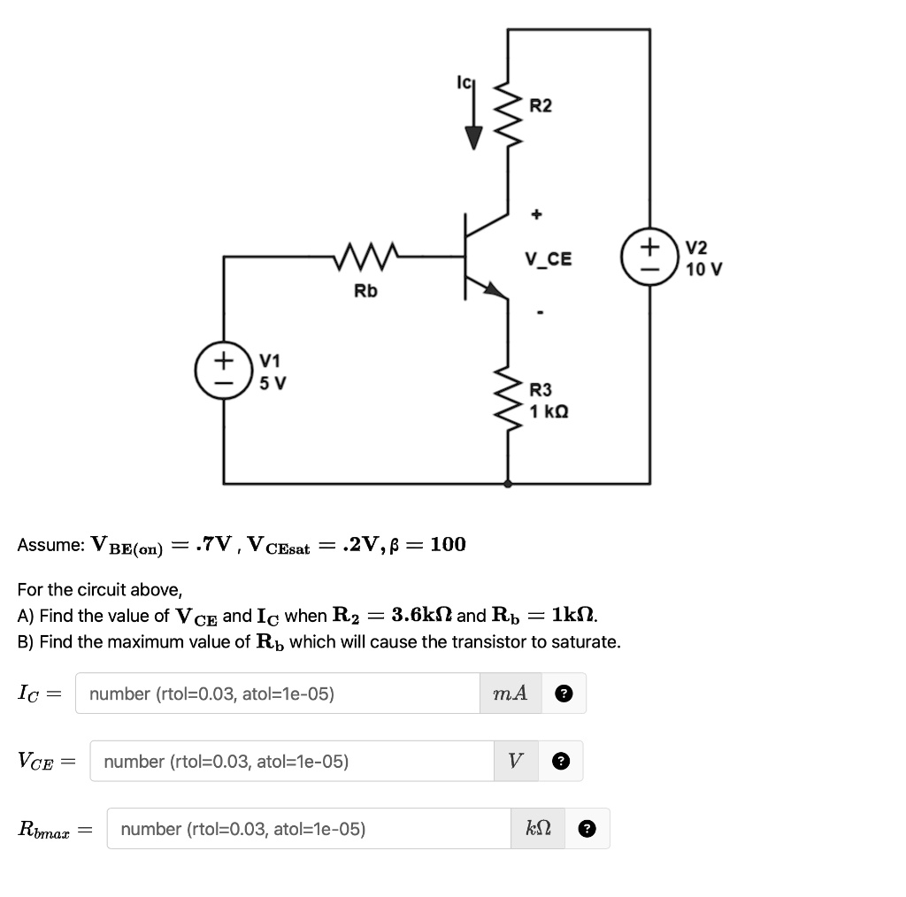 SOLVED: Assume: VBE(on) = 0.7V, VCEsat = 0.2V, Î² = 100 For The Circuit ...