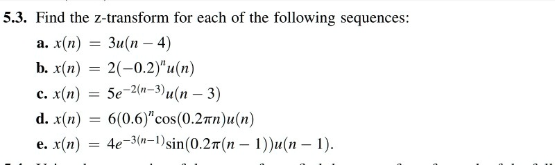 53 find the z transform for each of the following sequences xn 3un  4 b xn 2 02un c xn se 2n 3un  3 d xn 606cos02rnun xn 4e jn vsin02rn 1un 1 73737