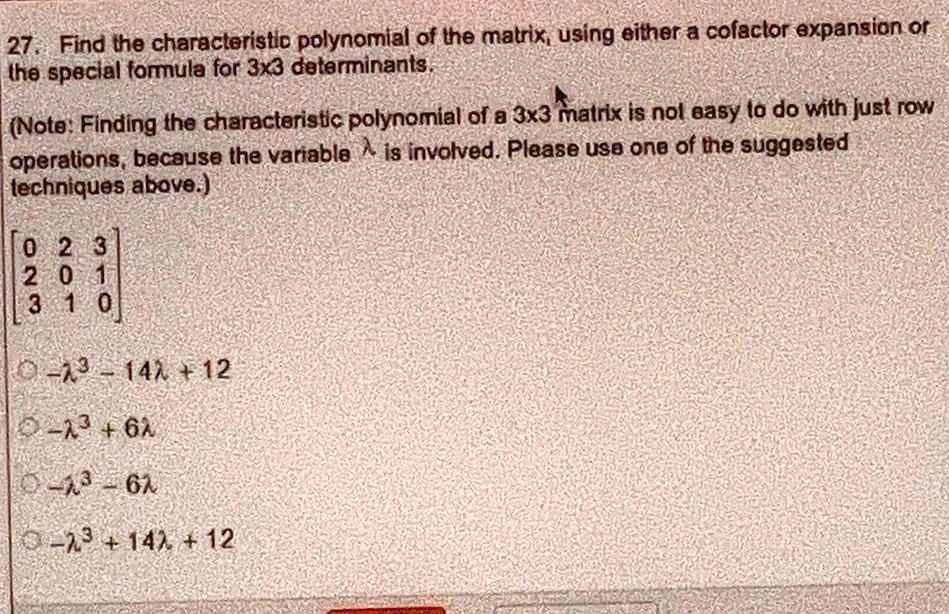 SOLVED: Find the characteristic polynomial of the matrix, using either ...