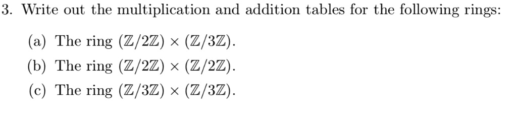 3. Write out the multiplication and addition tables for the...