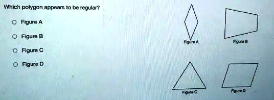 Which polygon appears to be regular?
O Figure A
O Figure B
O Figure C
O Figure D