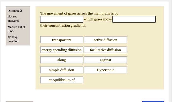 The movement of gases across the membrane is by which gases move their concentration gradients.
transporters
active diffusion
energy spending diffusion
facilitative diffusion
along
against
simple diffusion
Hypertonic
at equilibrium of