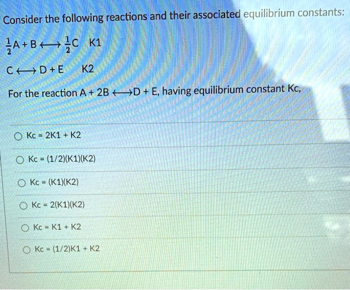 SOLVED: Consider the following reactions and their associated ...