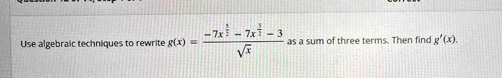 use algebraic techniques to rewrite gx frac 7xfrac52 7xfrac32 3sqrtx as a sum of three terms then find gx 88708
