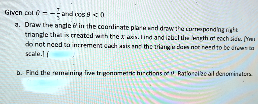 SOLVED:Given cot 0 = and cos 0 0_ a Draw the angle 0 in the coordinate