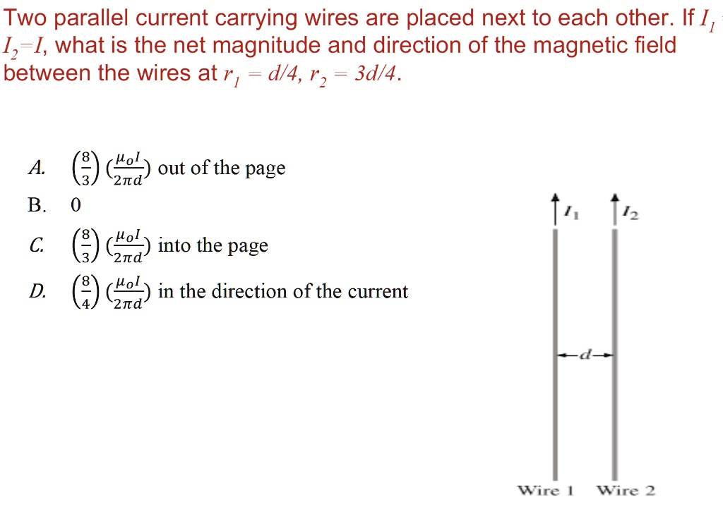 SOLVED Two parallel currentcarrying wires are placed next to each other. If [1 1,I], what is