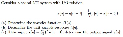 Unit Sample Response SOLVED: Consider a causal LTI-system with I/O relation. (a) Determine ...