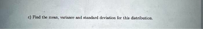 find the mean variance and standard deviation for this distribution 57926