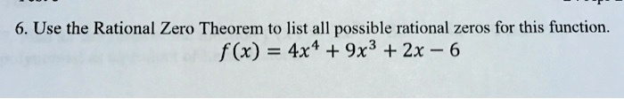 6 use the rational zero theorem to list all possible rational zeros for this function f x 4x4 9x3 zx 6 16106