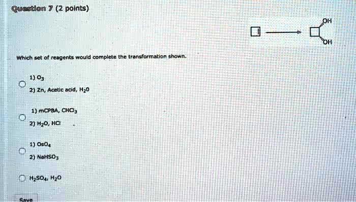 SOLVED: Question 7 (2 points) Which set of reagents would complete the ...