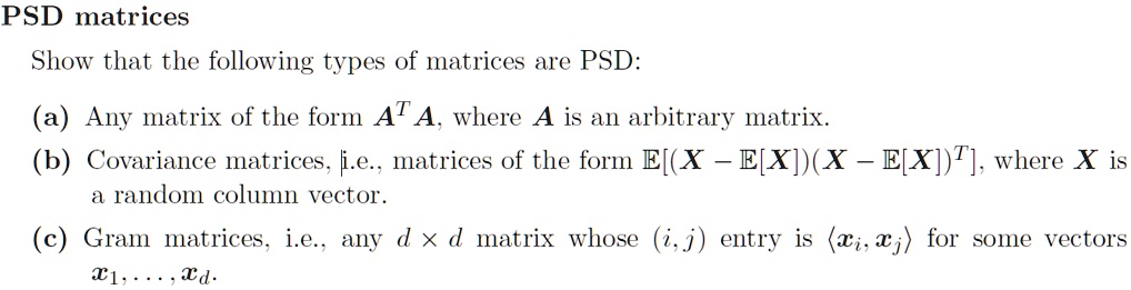 SOLVED: PSD matrices. Show that the following types of matrices are PSD ...
