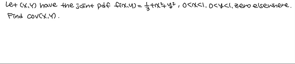 let xy have the joint pdf fxy frac13 x2 y2 0 x 1 0 y 1 zero elsewhere find covxy 18481