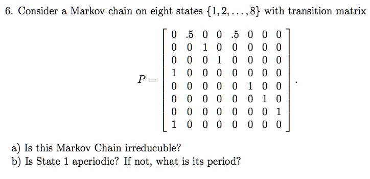 Consider a markov chain on eight states 1 2 8 with...