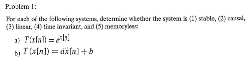 SOLVED: Problem 1: For each of the following systems, determine whether ...