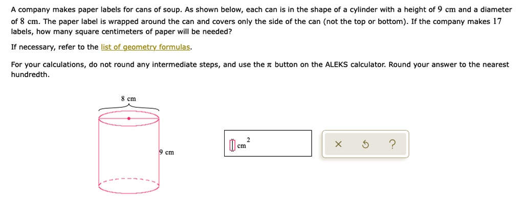 SOLVED: A company makes paper labels for cans of soup. As shown below ...