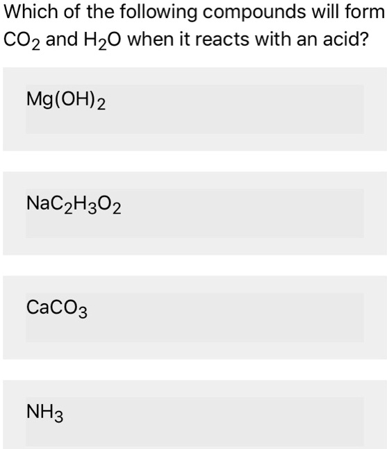 SOLVED: Which of the following compounds will form CO2 and H2O when it ...