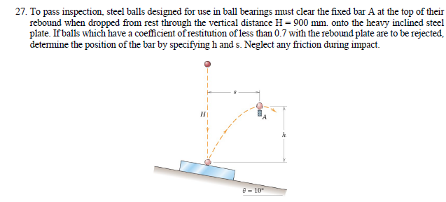 27. To pass inspection, steel balls designed for use in ball bearings ...