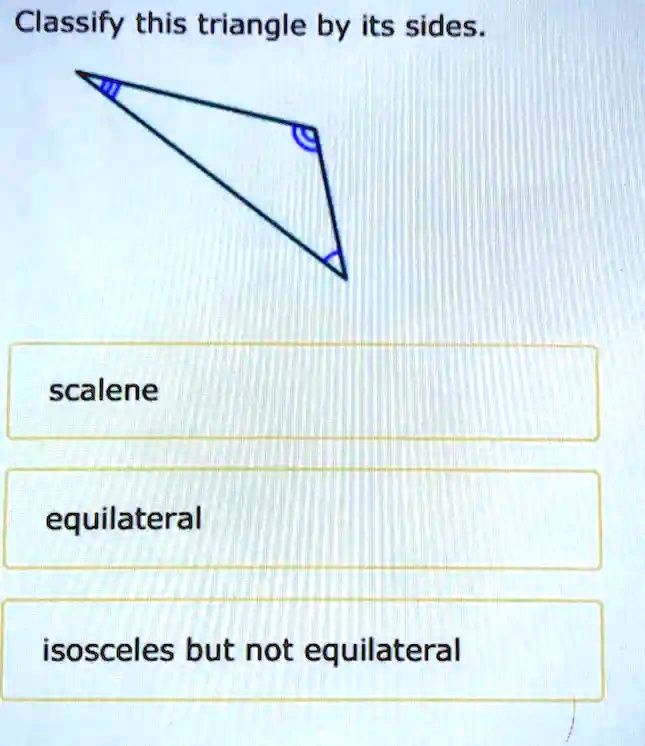 SOLVED: Classify This Triangle By Its Sides: Scalene Equilateral ...